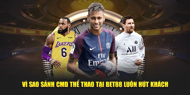 Vì sao sảnh CMD thể thao tại BET88 luôn hút khách